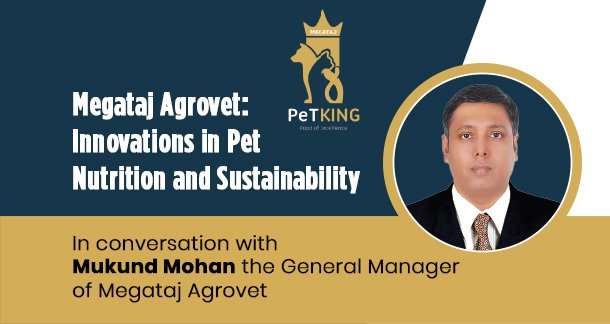 Megataj Agrovet: Innovations in Pet Nutrition and Sustainability